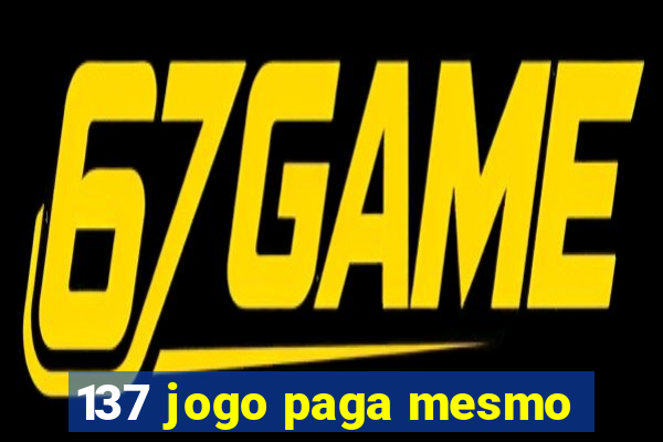 137 jogo paga mesmo